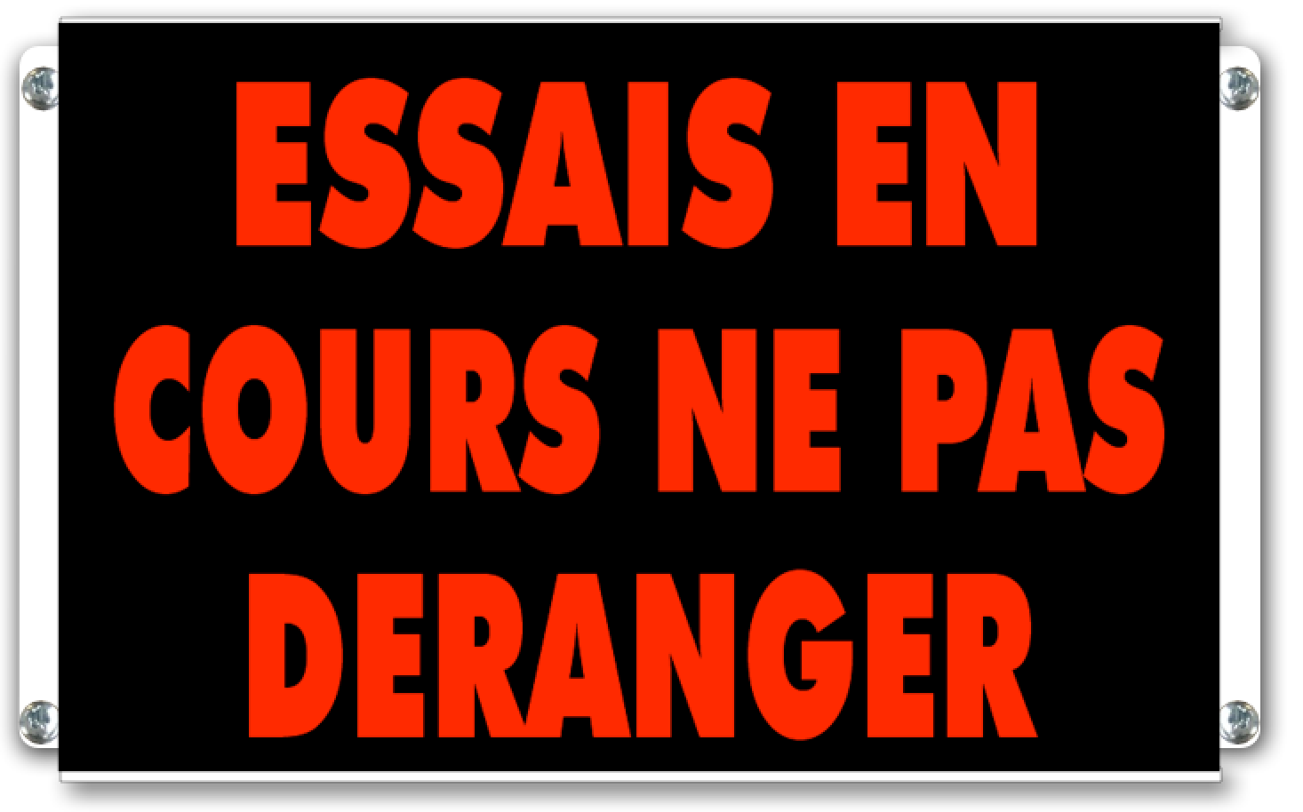 Panneau Lumineux essais en cours ne pas déranger