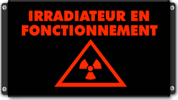 Panneau lumineux IRRADIATEUR EN FONCTIONNEMENT avec pictogramme radiations